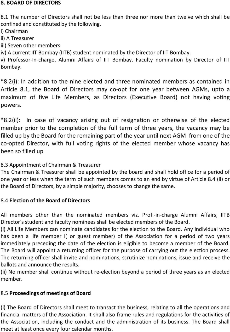 Faculty nomination by Director of IIT Bombay. *8.2(i): In addition to the nine elected and three nominated members as contained in Article 8.