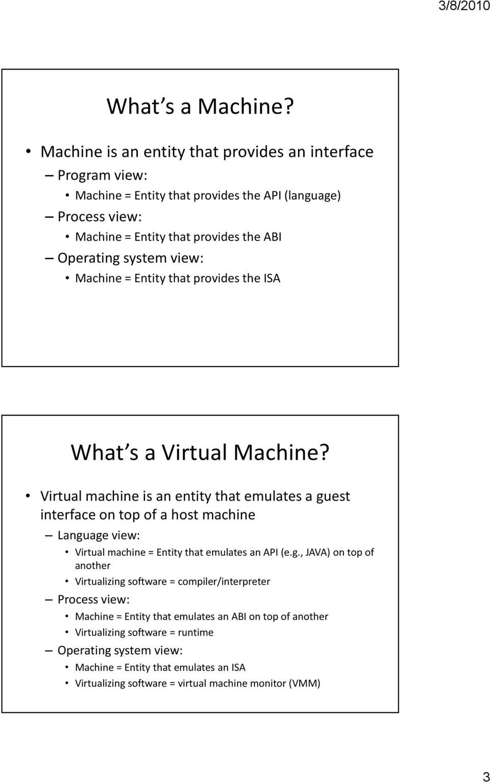 system view: Machine = Entity that provides the ISA What s a Virtual Machine?