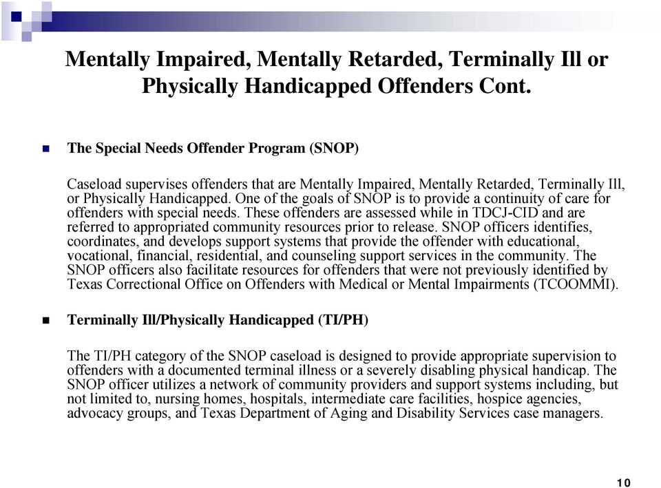 One of the goals of SNOP is to provide a continuity of care for offenders with special needs.