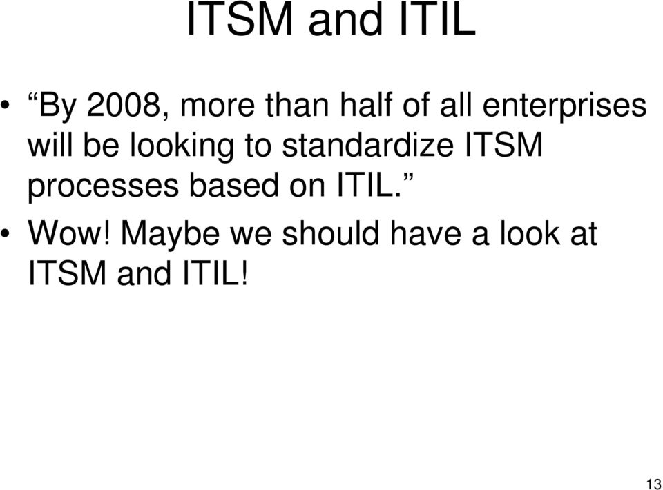 standardize ITSM processes based on ITIL.