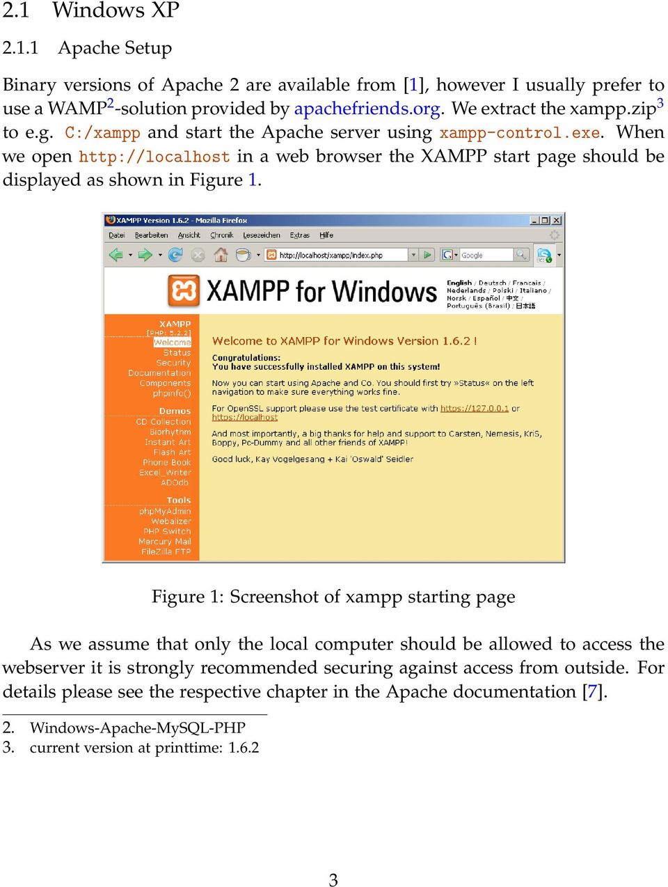 When we open http://localhost in a web browser the XAMPP start page should be displayed as shown in Figure 1.