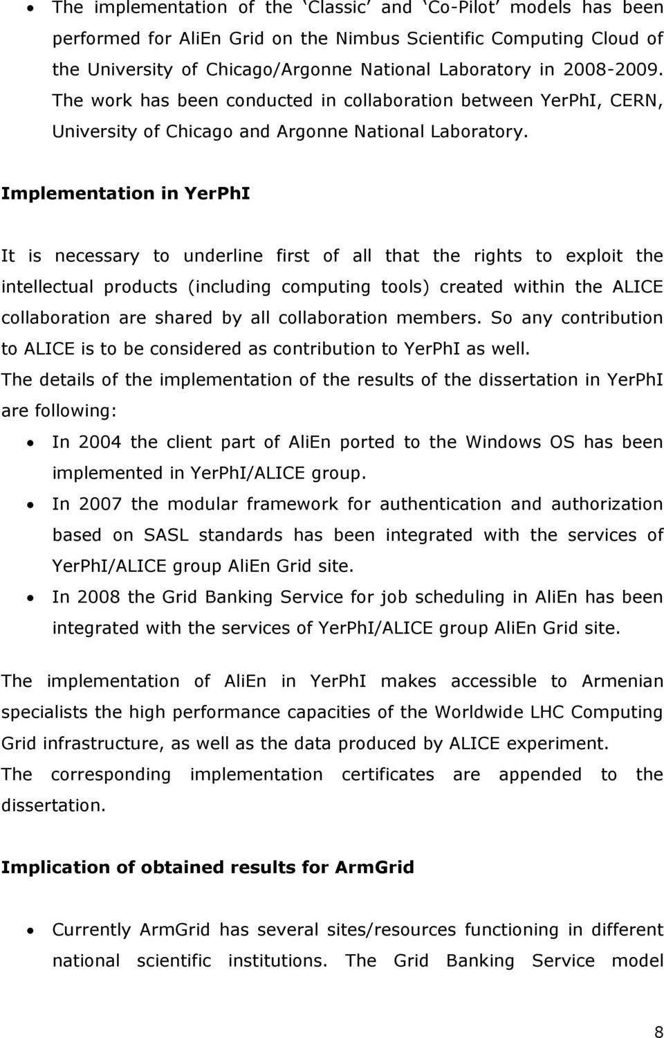 Implementation in YerPhI It is necessary to underline first of all that the rights to exploit the intellectual products (including computing tools) created within the ALICE collaboration are shared