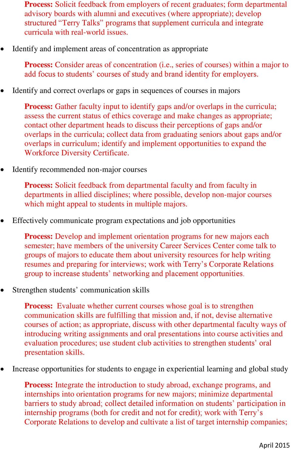 Identify and correct overlaps or gaps in sequences of courses in majors Process: Gather faculty input to identify gaps and/or overlaps in the curricula; assess the current status of ethics coverage