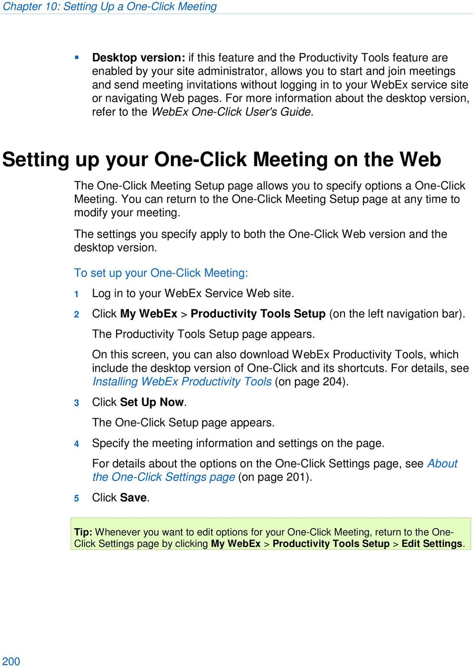 Setting up your One-Click Meeting on the Web The One-Click Meeting Setup page allows you to specify options a One-Click Meeting.