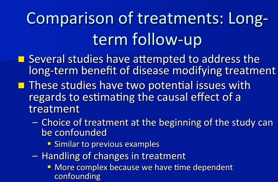 the causal effect of a treatment Choice of treatment at the beginning of the study can be confounded