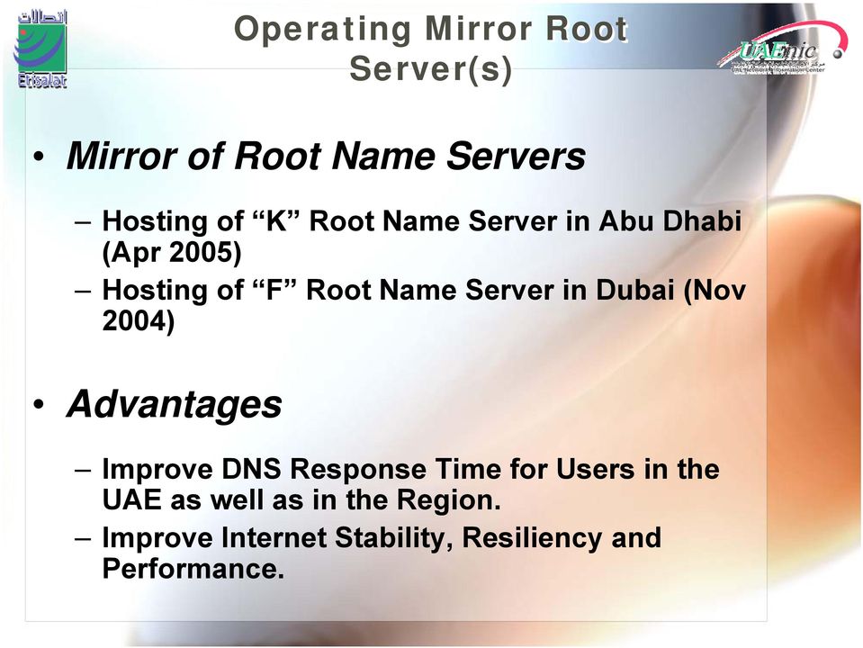 Dubai (Nov 2004) Advantages Improve DNS Response Time for Users in the UAE