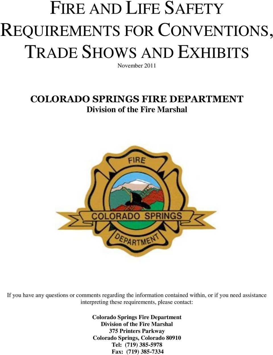 within, or if you need assistance interpreting these requirements, please contact: Colorado Springs Fire Department