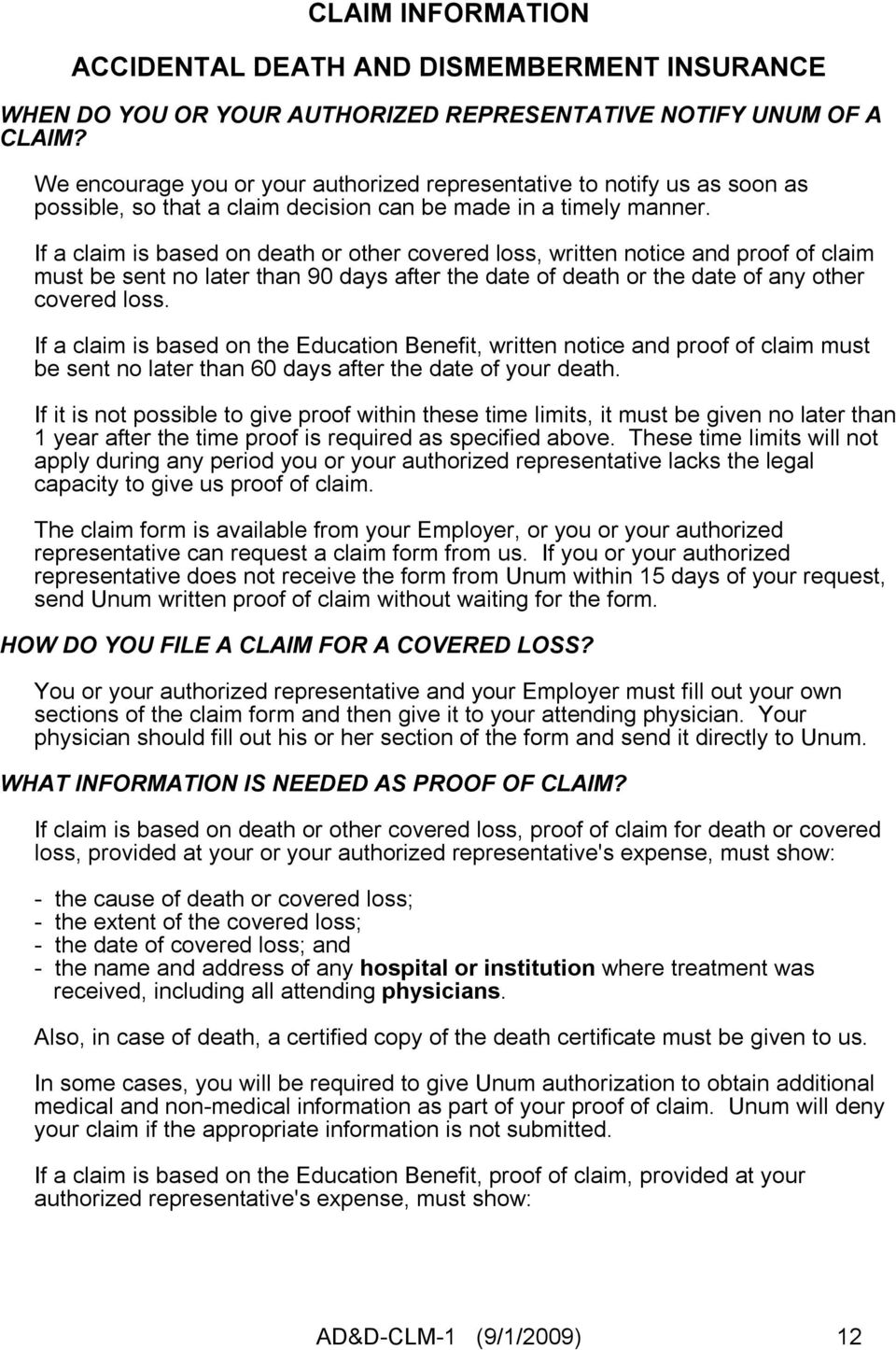 If a claim is based on death or other covered loss, written notice and proof of claim must be sent no later than 90 days after the date of death or the date of any other covered loss.
