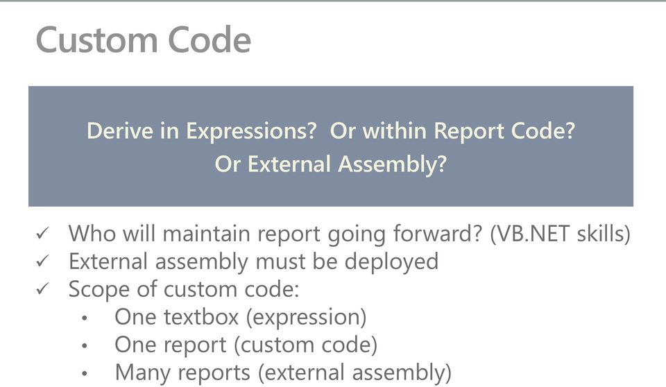 NET skills) External assembly must be deployed Scope of custom code: