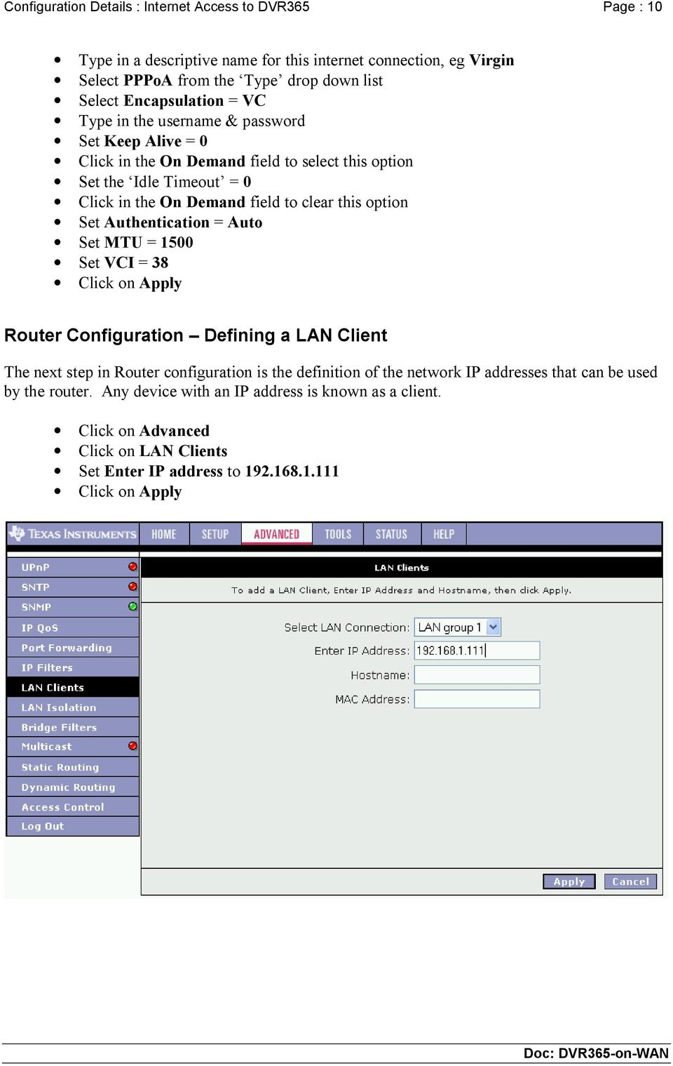 this option Set Authentication = Auto Set MTU = 1500 Set VCI = 38 Click on Apply Router Configuration Defining a LAN Client The next step in Router configuration is the definition of