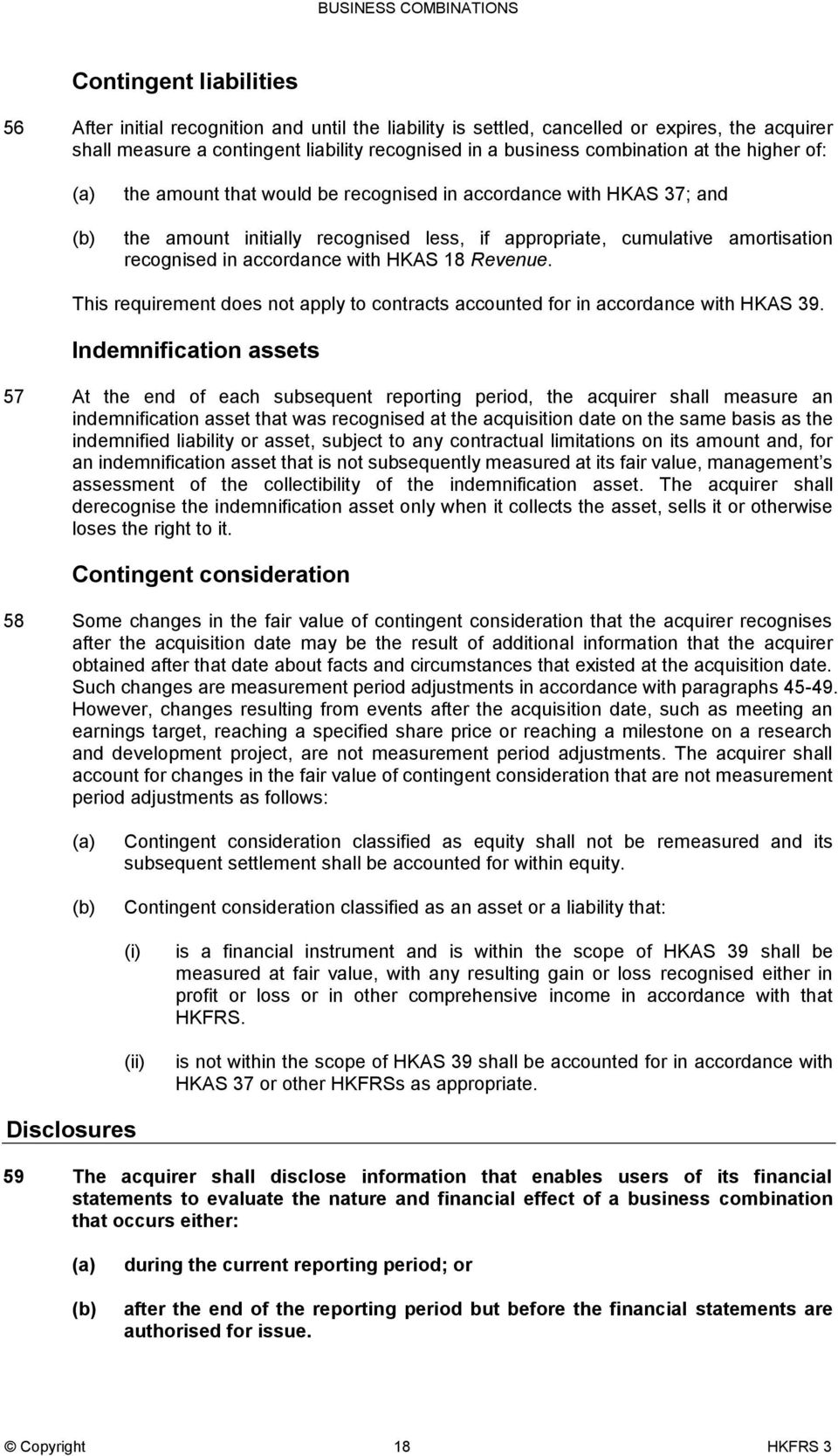 HKAS 18 Revenue. This requirement does not apply to contracts accounted for in accordance with HKAS 39.