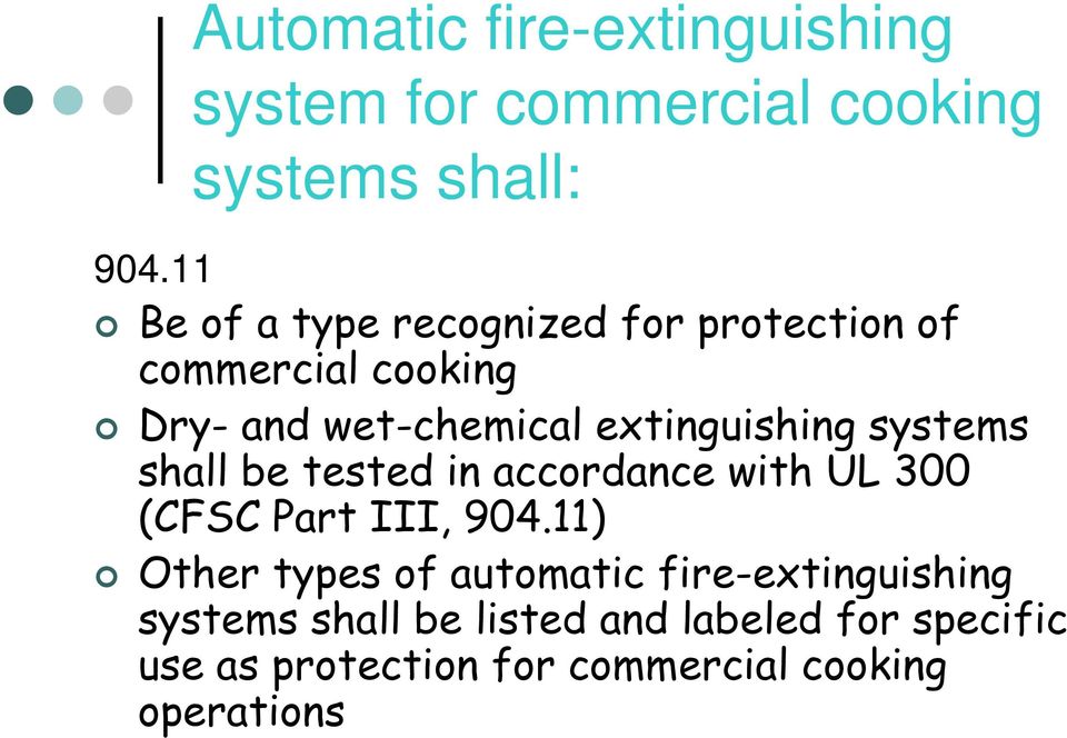 be tested in accordance with UL 300 (CFSC Part III, 904.