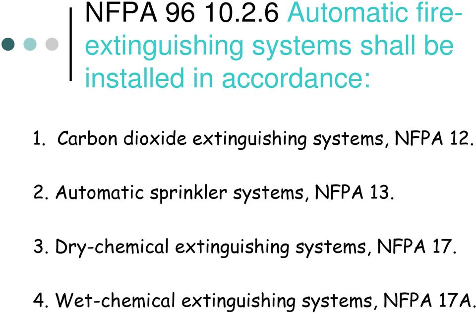 accordance: 1. Carbon dioxide extinguishing systems, NFPA 12. 2.