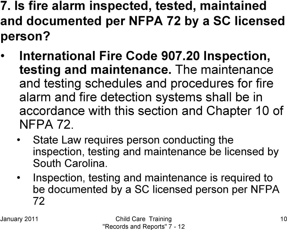 The maintenance and testing schedules and procedures for fire alarm and fire detection systems shall be in accordance with this section
