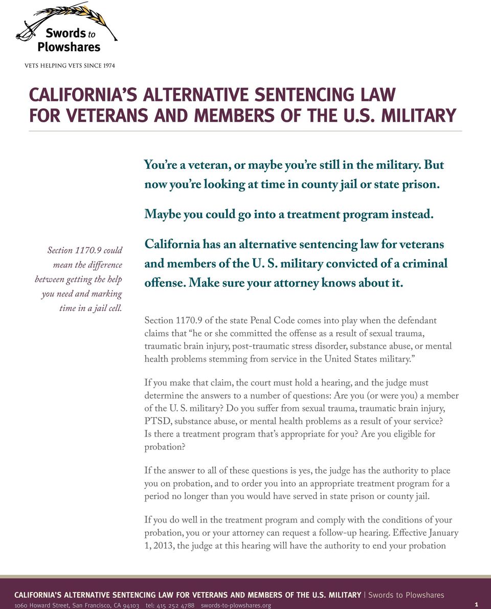 9 could mean the difference between getting the help you need and marking time in a jail cell. California has an alternative sentencing law for veterans and members of the U. S.