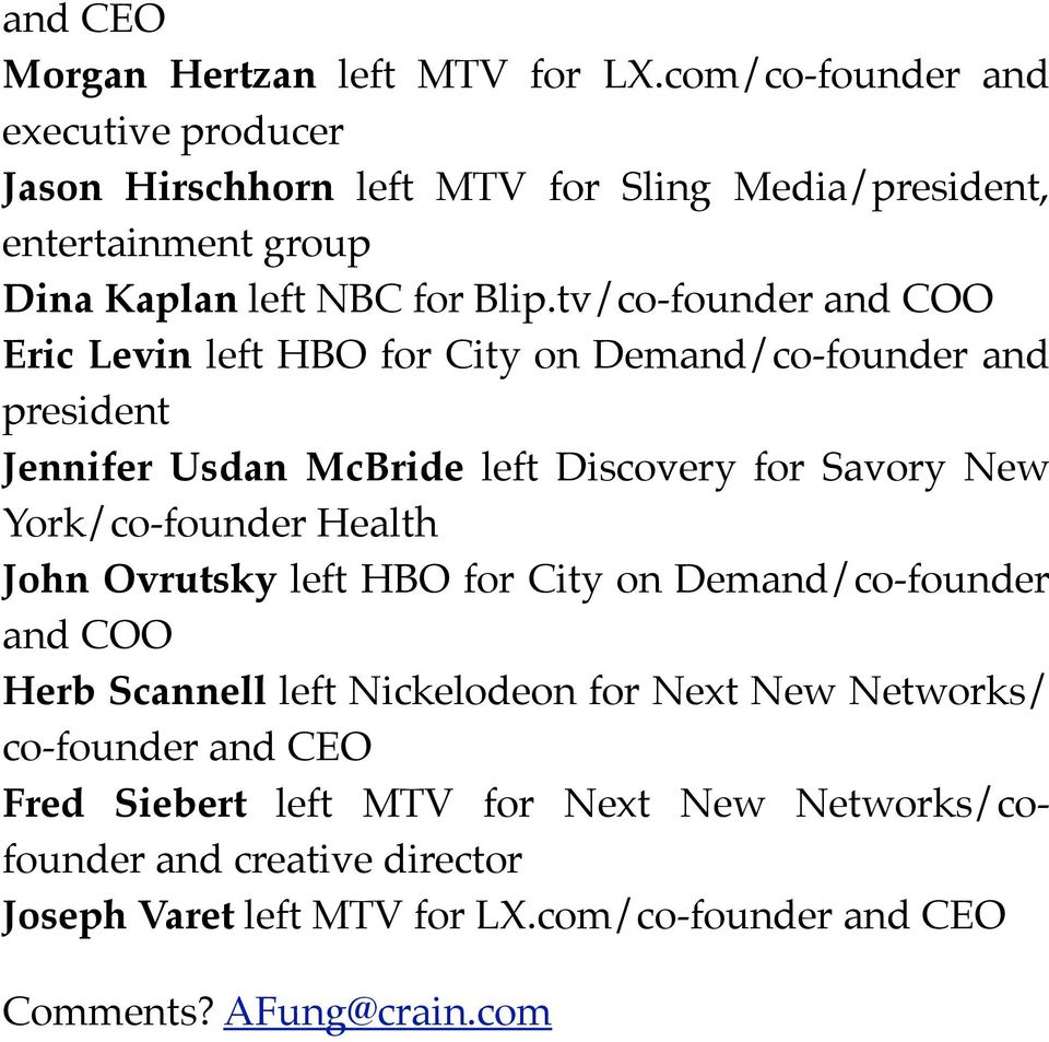 tv/co-founder and COO Eric Levin left HBO for City on Demand/co-founder and president Jennifer Usdan McBride left Discovery for Savory New York/co-founder
