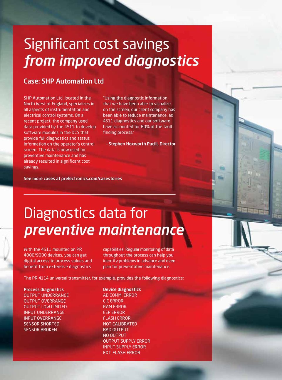 On a recent project, the company used data provided by the 4511 to develop software modules in the DCS that provide full diagnostics and status information on the operator s control screen.