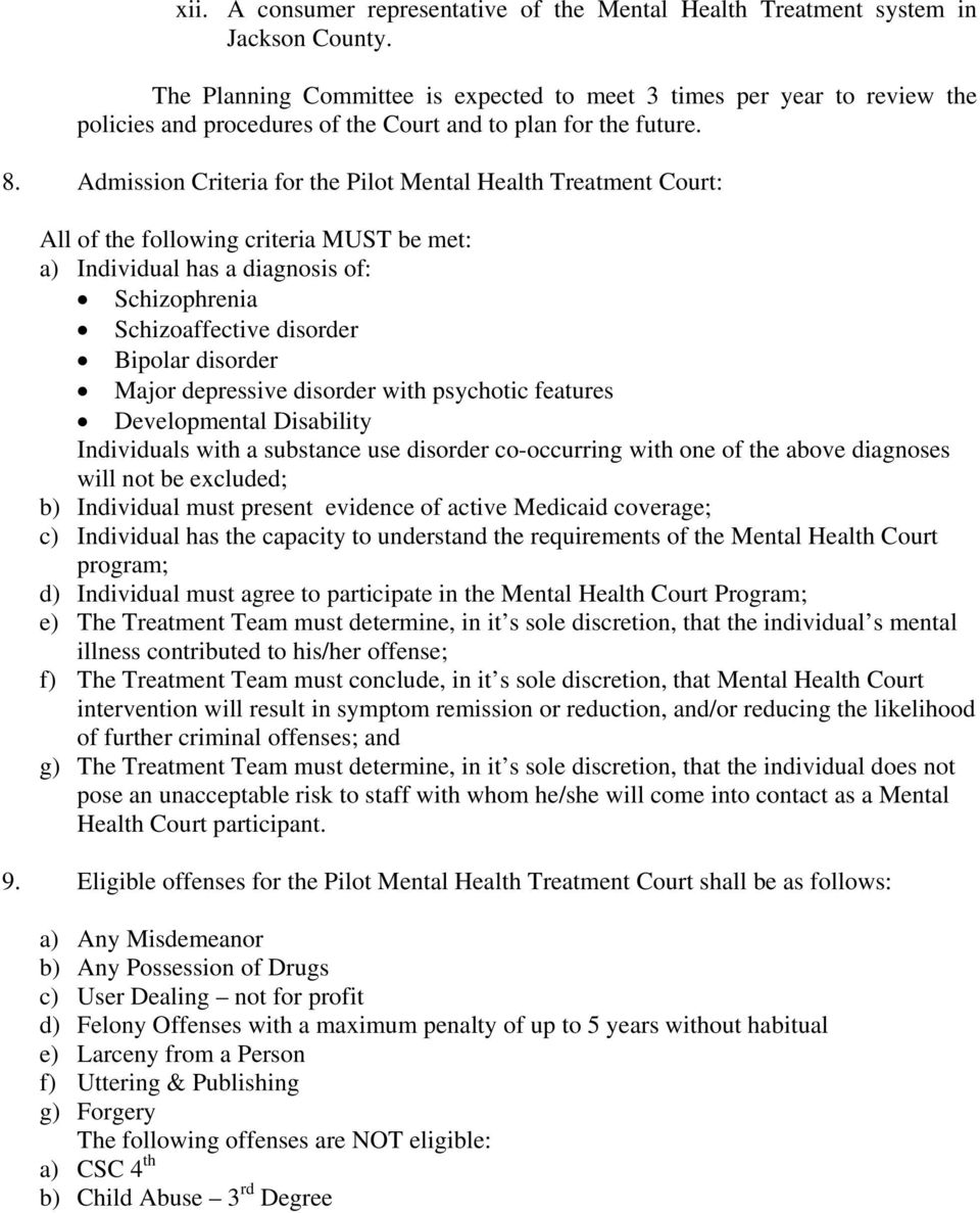 Admission Criteria for the Pilot Mental Health Treatment Court: All of the following criteria MUST be met: a) Individual has a diagnosis of: Schizophrenia Schizoaffective disorder Bipolar disorder