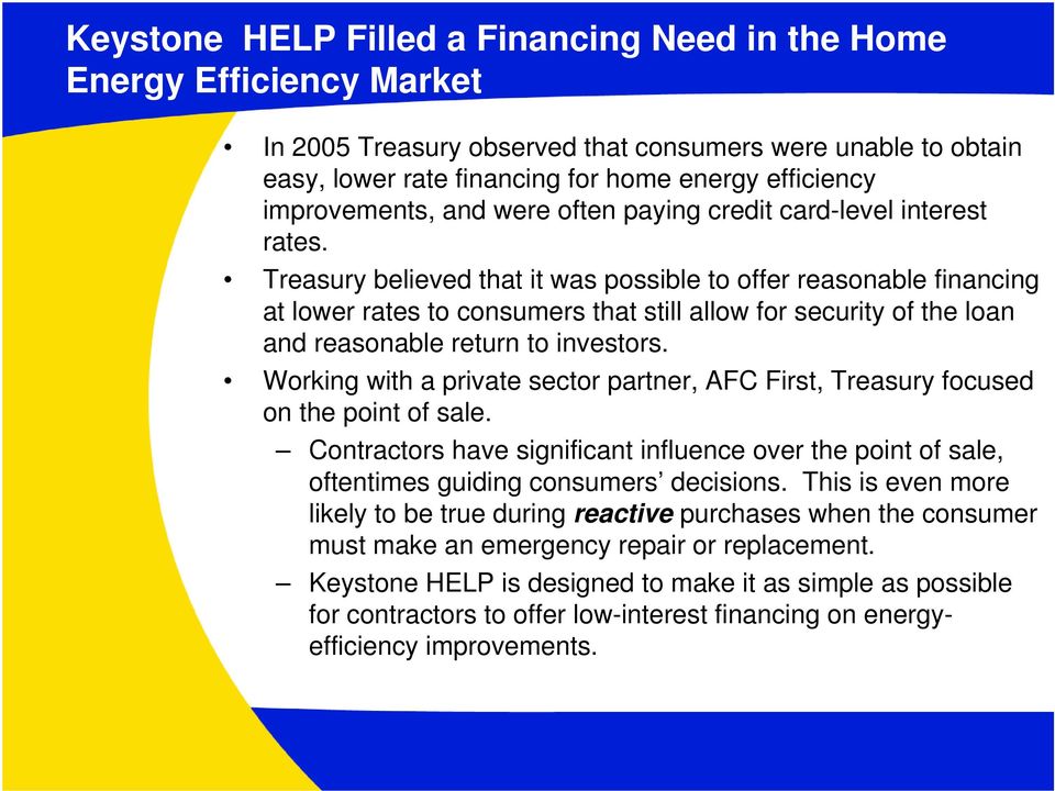 Treasury believed that it was possible to offer reasonable financing at lower rates to consumers that still allow for security of the loan and reasonable return to investors.