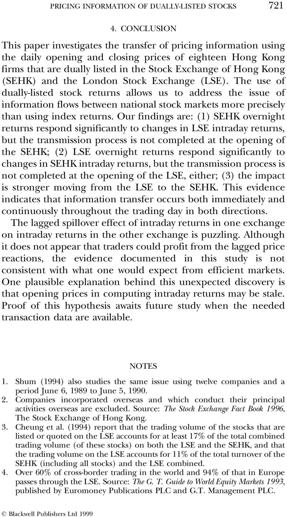London Sk Exchange (LSE). The use of dually-lised sk reurns allows us o address he issue of informaion flows beween naional sk markes more precisely han using index reurns.