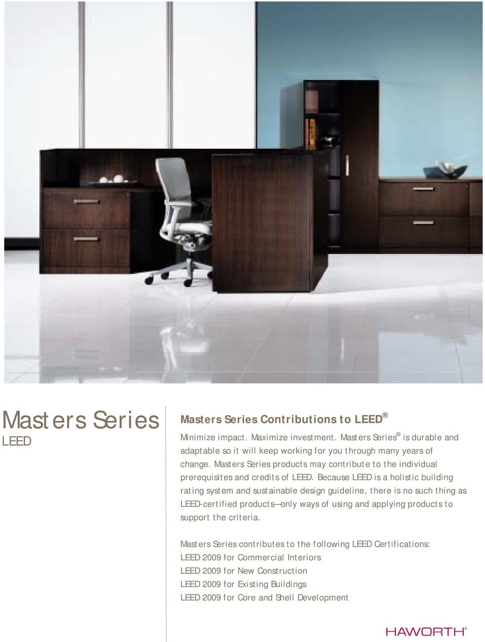 Masters Series products may contribute to the individual prerequisites and credits of LEED.