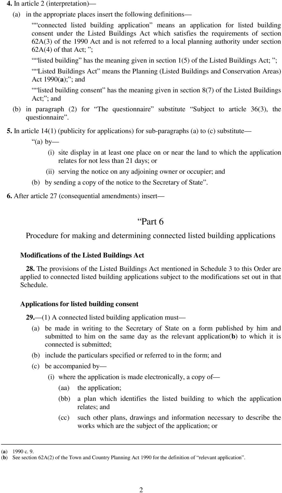 given in section 1(5) of the Listed Buildings Act; ; Listed Buildings Act means the Planning (Listed Buildings and Conservation Areas) Act 1990(a); ; and listed building consent has the meaning given