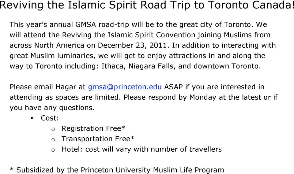 In addition to interacting with great Muslim luminaries, we will get to enjoy attractions in and along the way to Toronto including: Ithaca, Niagara Falls, and downtown Toronto.