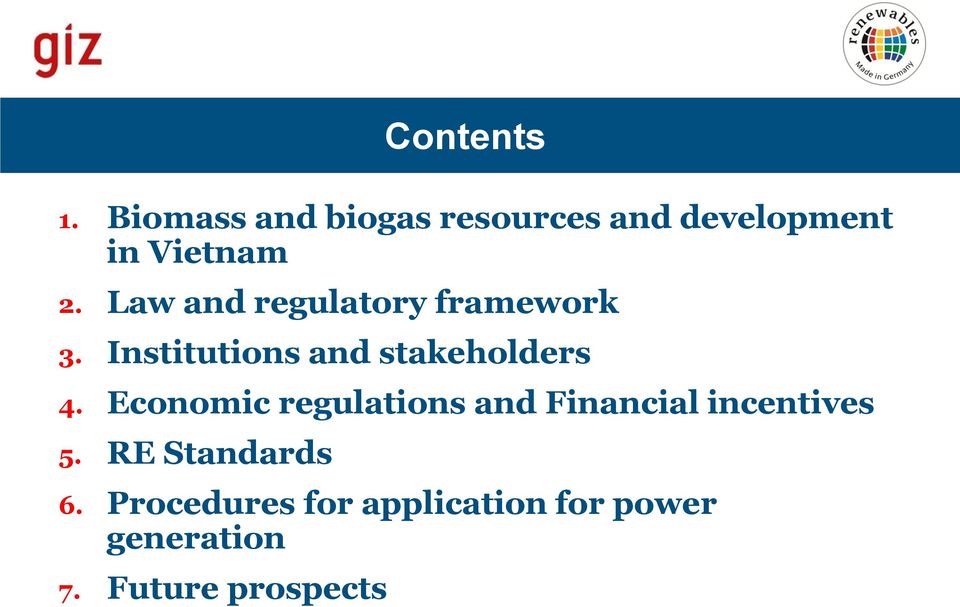 Law and regulatory framework 3. Institutions and stakeholders 4.