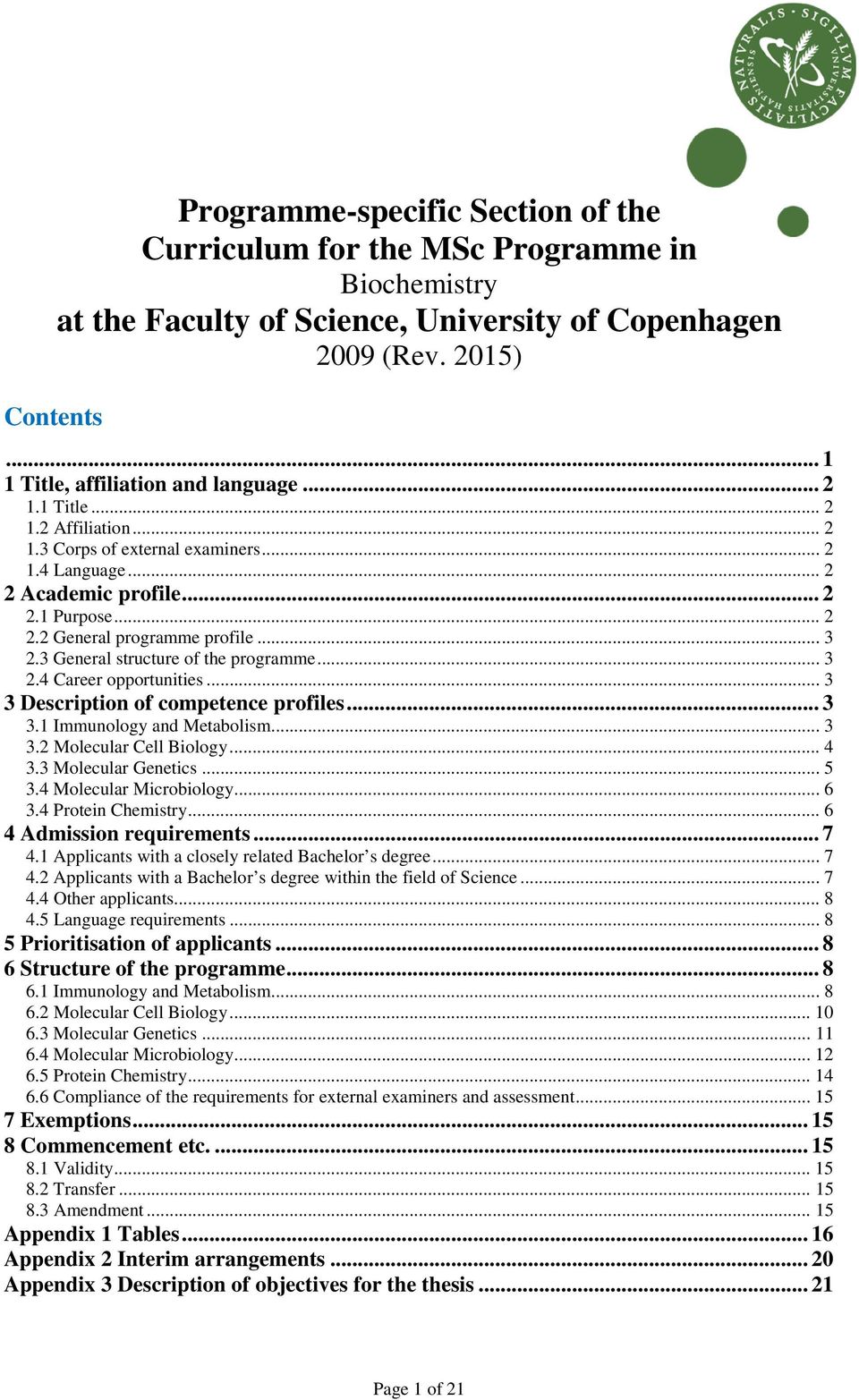 3 General structure of the programme... 3 2.4 Career opportunities... 3 3 Description of competence profiles... 3 3.1 Immunology and Metabolism... 3 3.2 Molecular Cell Biology... 4 3.