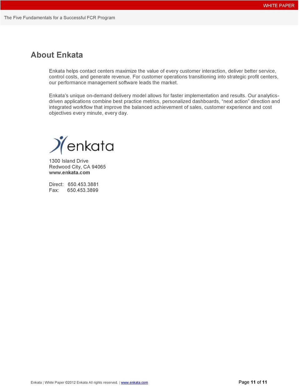 Enkata s unique on-demand delivery model allows for faster implementation and results.