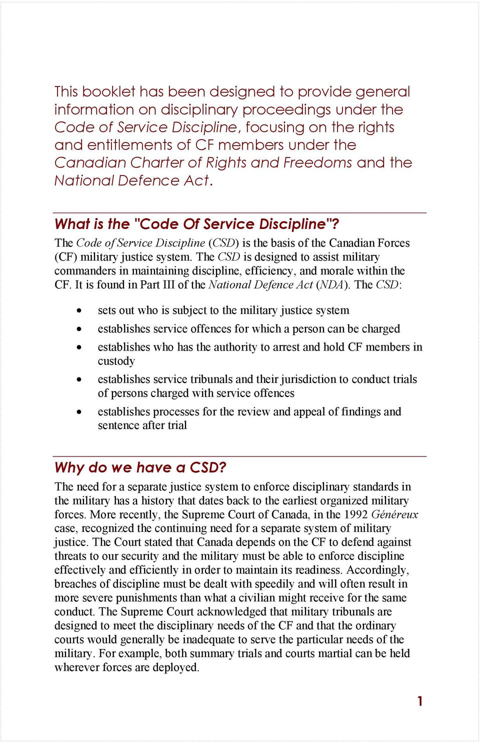 The Code of Service Discipline (CSD) is the basis of the Canadian Forces (CF) military justice system.