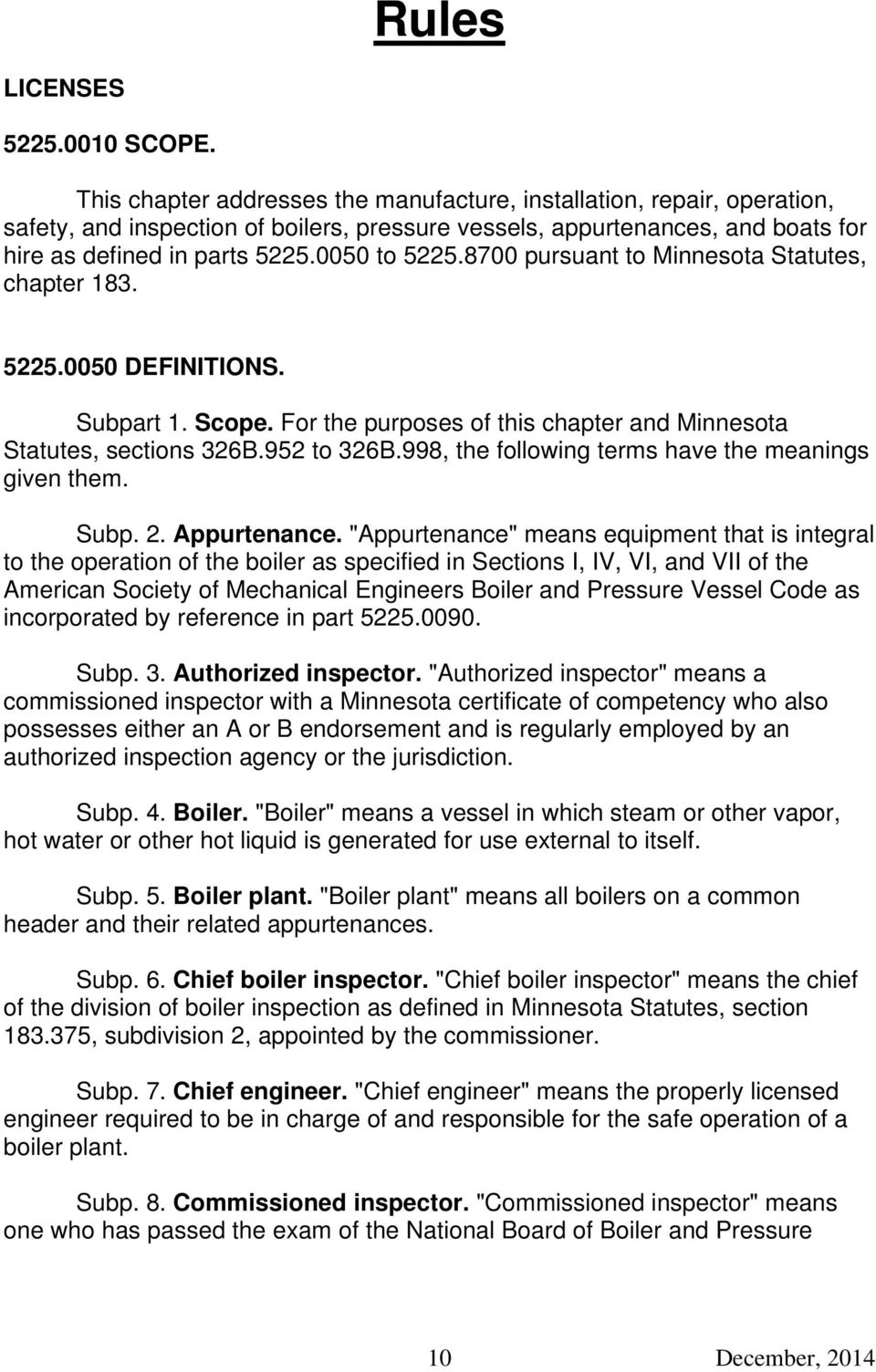 8700 pursuant to Minnesota Statutes, chapter 183. 5225.0050 DEFINITIONS. Subpart 1. Scope. For the purposes of this chapter and Minnesota Statutes, sections 326B.952 to 326B.
