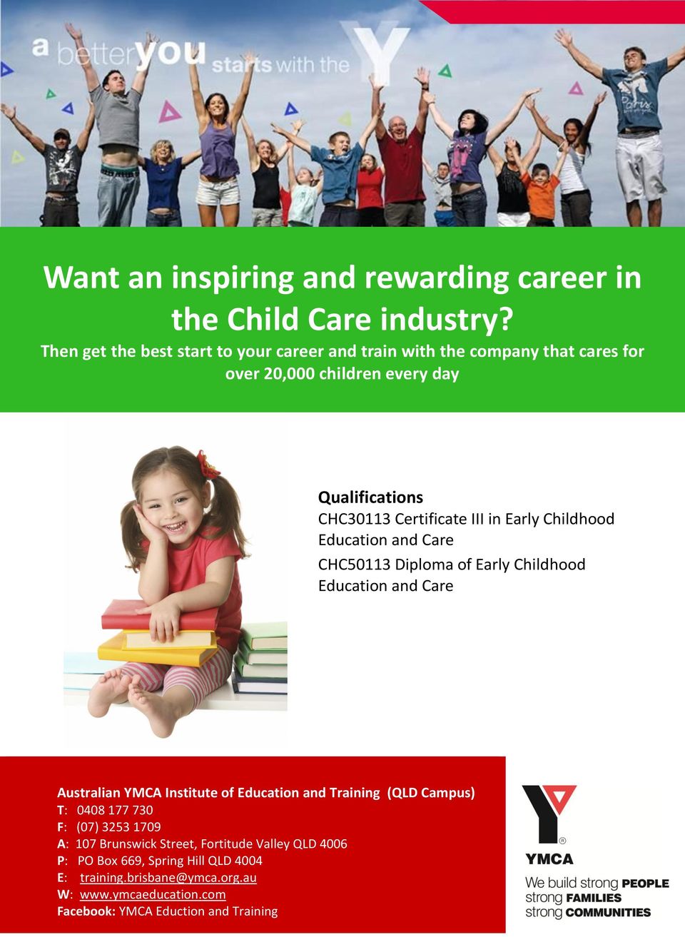 III in Early Childhood Education and Care CHC50113 Diploma of Early Childhood Education and Care Australian YMCA Institute of Education and
