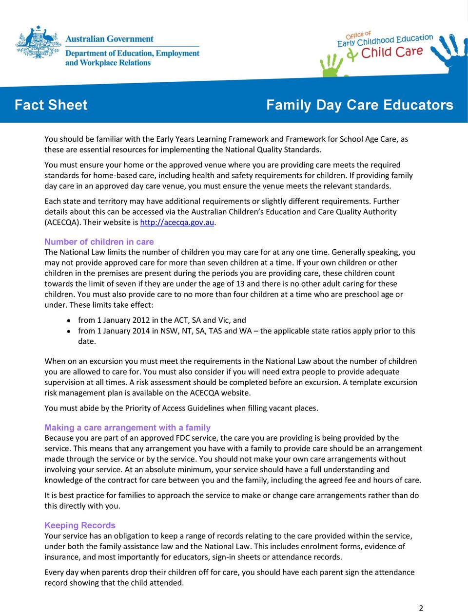 If providing family day care in an approved day care venue, you must ensure the venue meets the relevant standards.