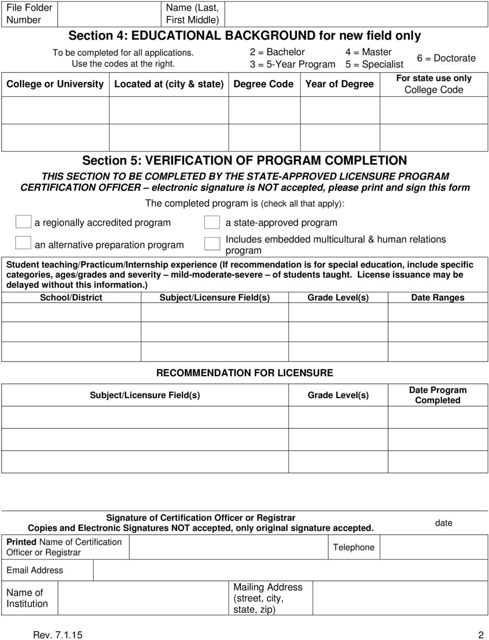 VERIFICATION OF PROGRAM COMPLETION THIS SECTION TO BE COMPLETED BY THE STATE-APPROVED LICENSURE PROGRAM CERTIFICATION OFFICER electronic signature is T accepted, please print and sign this form The