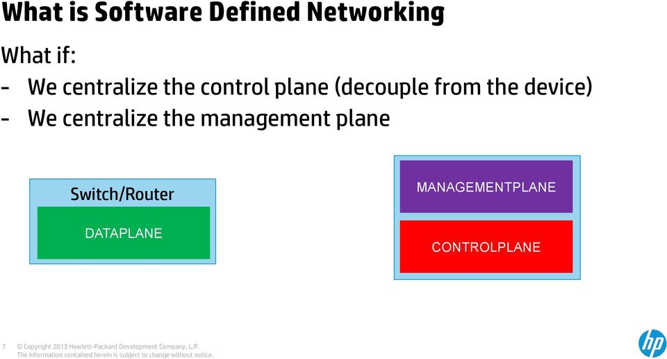 device) - We centralize the management plane