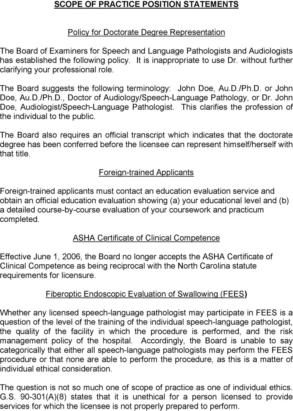 John Doe, Audiologist/Speech-Language Pathologist. This clarifies the profession of the individual to the public.