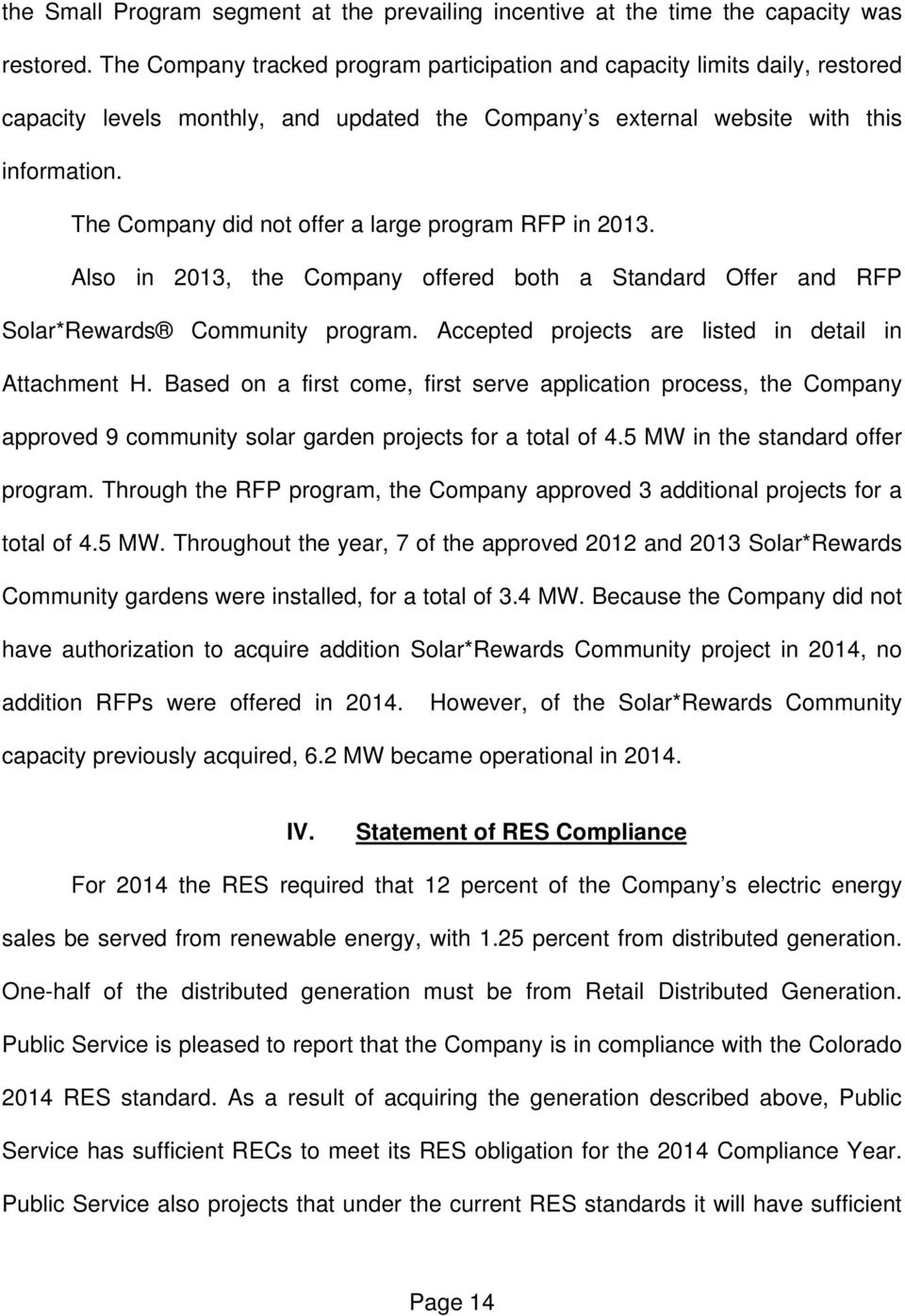 The Company did not offer a large program RFP in 2013. Also in 2013, the Company offered both a Standard Offer and RFP Solar*Rewards Community program.