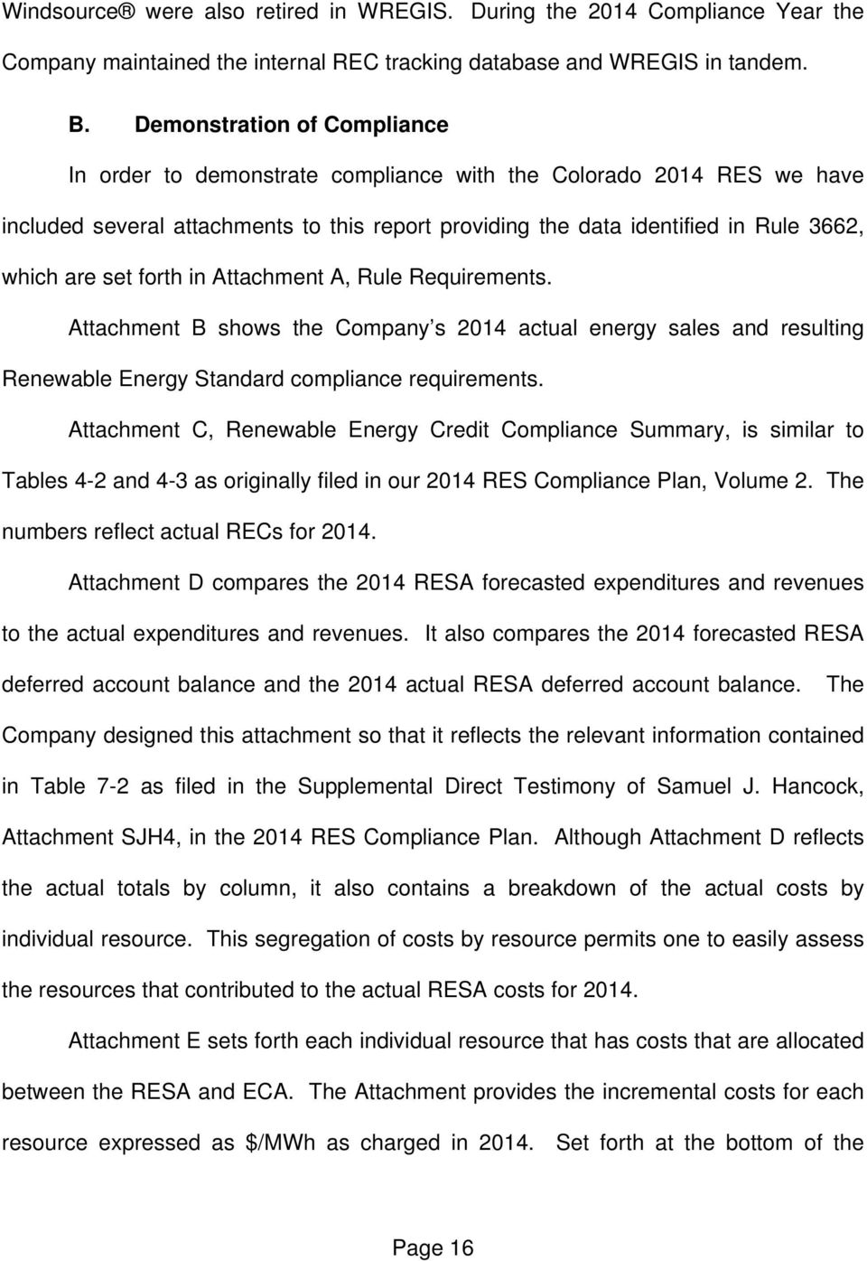 forth in Attachment A, Rule Requirements. Attachment B shows the Company s 2014 actual energy sales and resulting Renewable Energy Standard compliance requirements.
