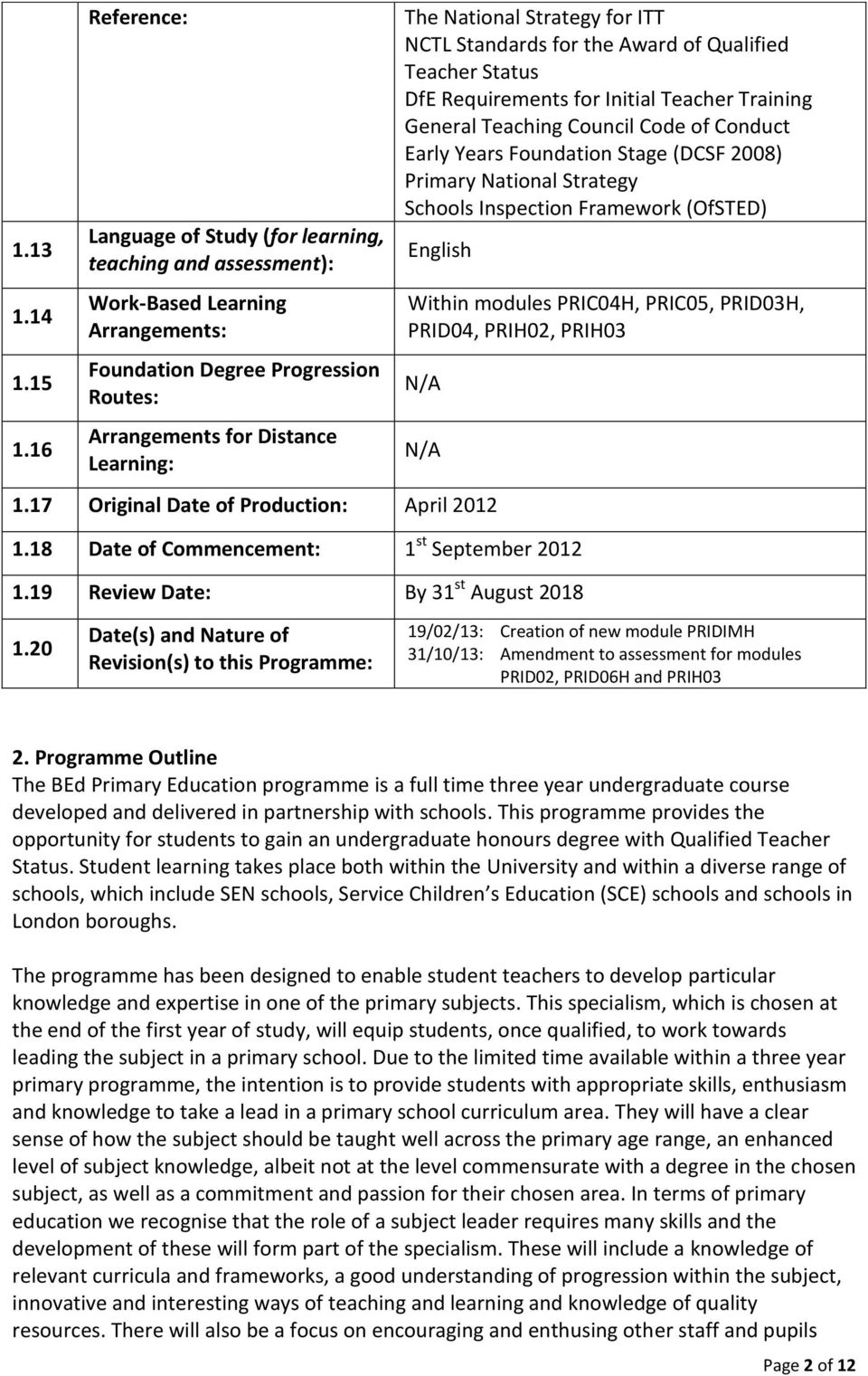 Strategy for ITT NCTL Standards for the Award of Qualified Teacher Status DfE Requirements for Initial Teacher Training General Teaching Council Code of Conduct Early Years Foundation Stage (DCSF