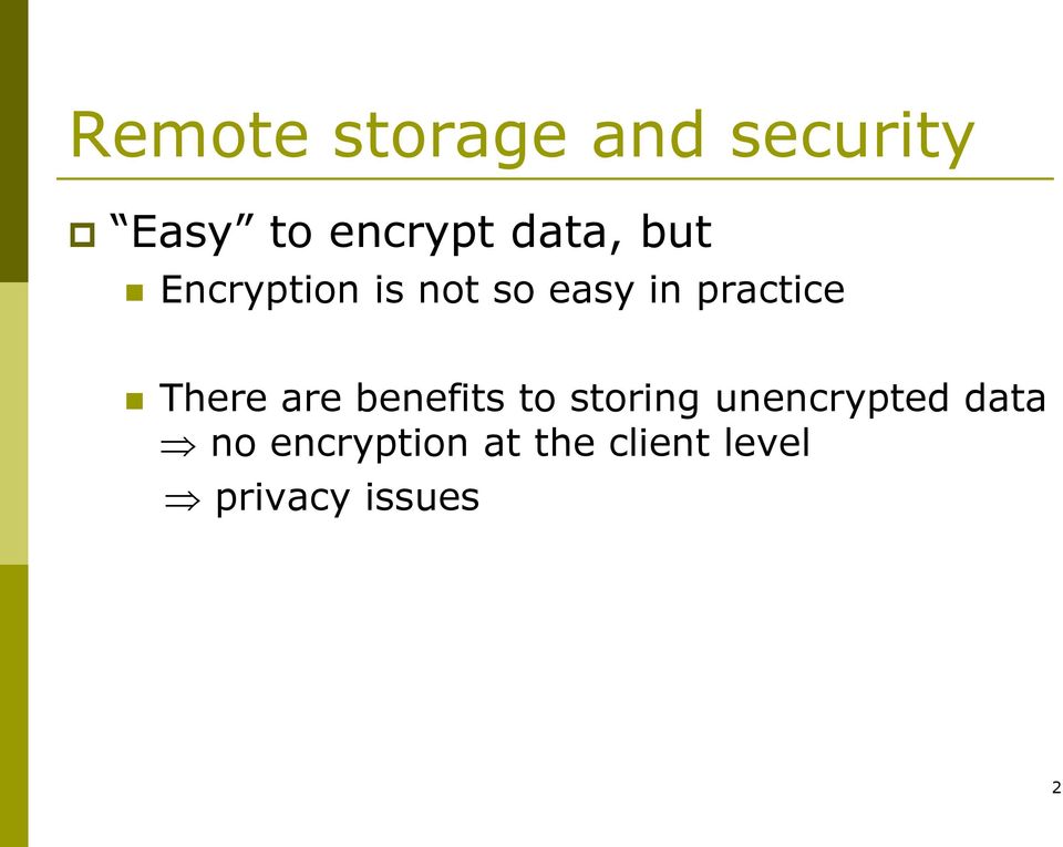 There are benefits to storing unencrypted data