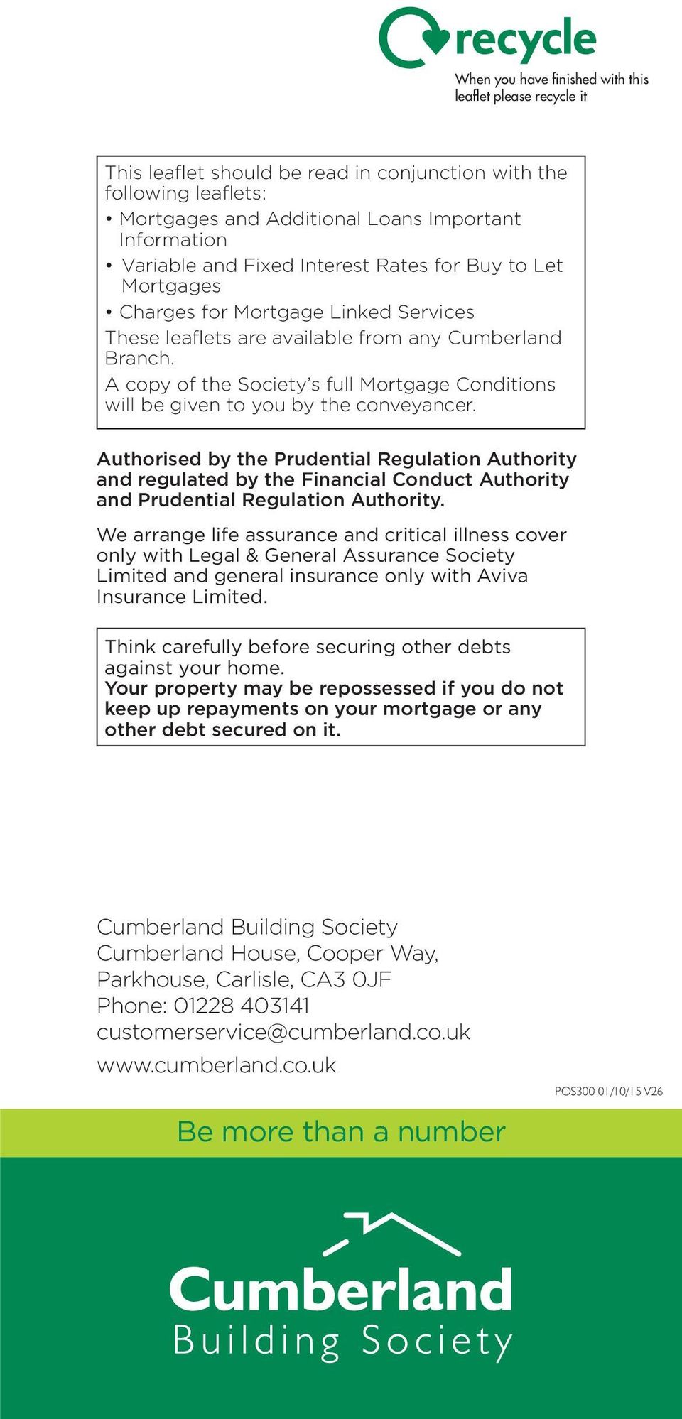 A copy of the Society s full Mortgage Conditions will be given to you by the conveyancer.