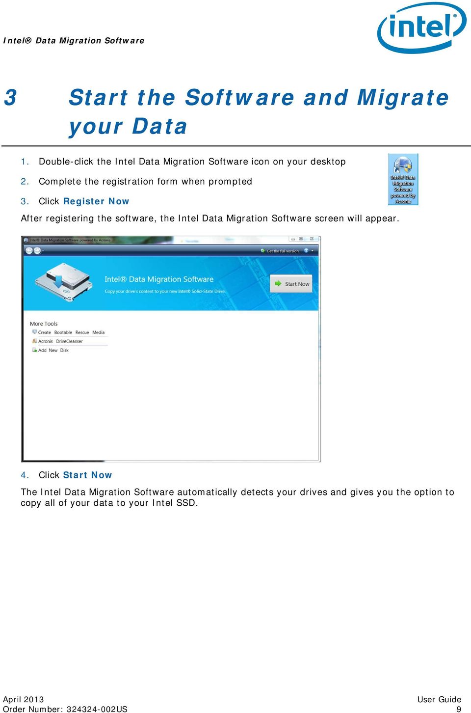 Click Register Now After registering the software, the Intel Data Migration Software screen will appear. 4.
