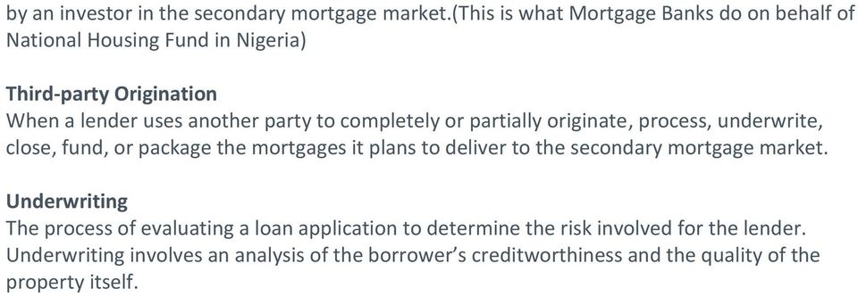 to completely or partially originate, process, underwrite, close, fund, or package the mortgages it plans to deliver to the secondary