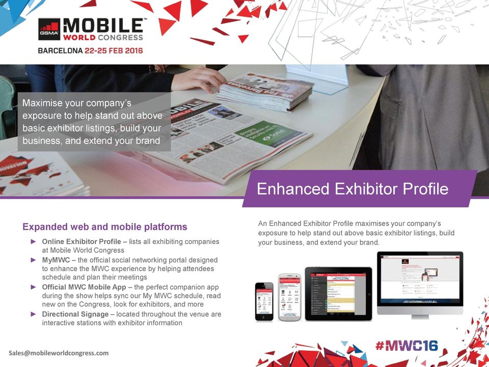 their meetings Official MWC Mobile App the perfect companion app during the show helps sync our My MWC schedule, read new on the Congress, look for exhibitors, and more Directional Signage located