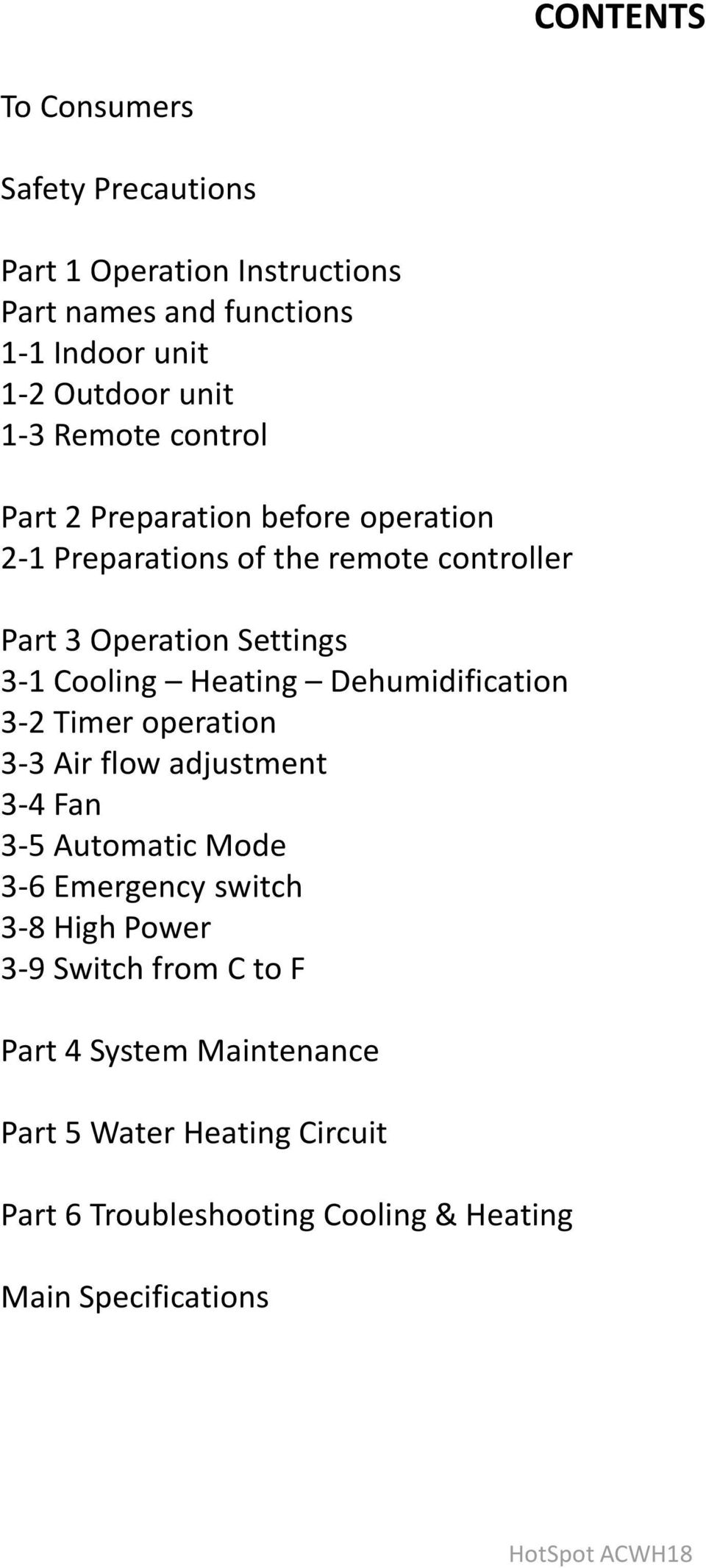 Heating Dehumidification 3-2 Timer operation 3-3 Air flow adjustment 3-4 Fan 3-5 Automatic Mode 3-6 Emergency switch 3-8 High Power