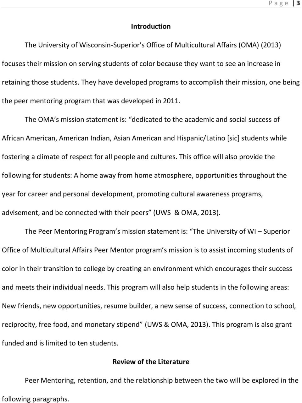 The OMA s mission statement is: dedicated to the academic and social success of African American, American Indian, Asian American and Hispanic/Latino [sic] students while fostering a climate of
