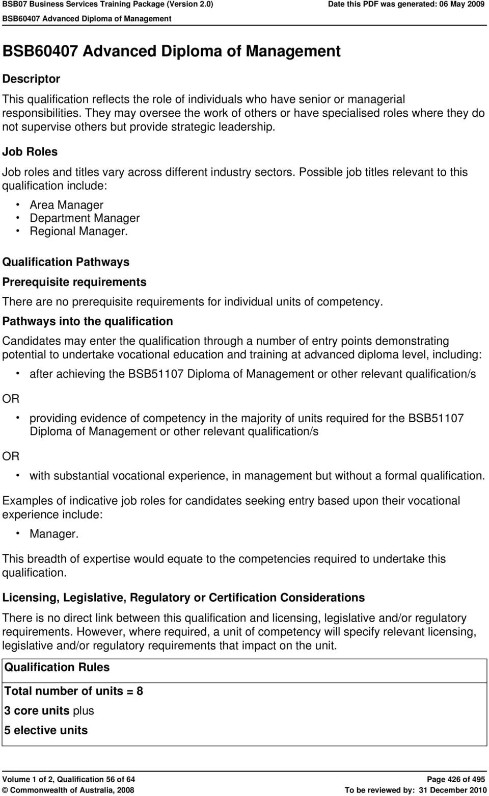 Job Roles Job roles and titles vary across different industry sectors. Possible job titles relevant to this qualification include: Area Manager Department Manager Regional Manager.
