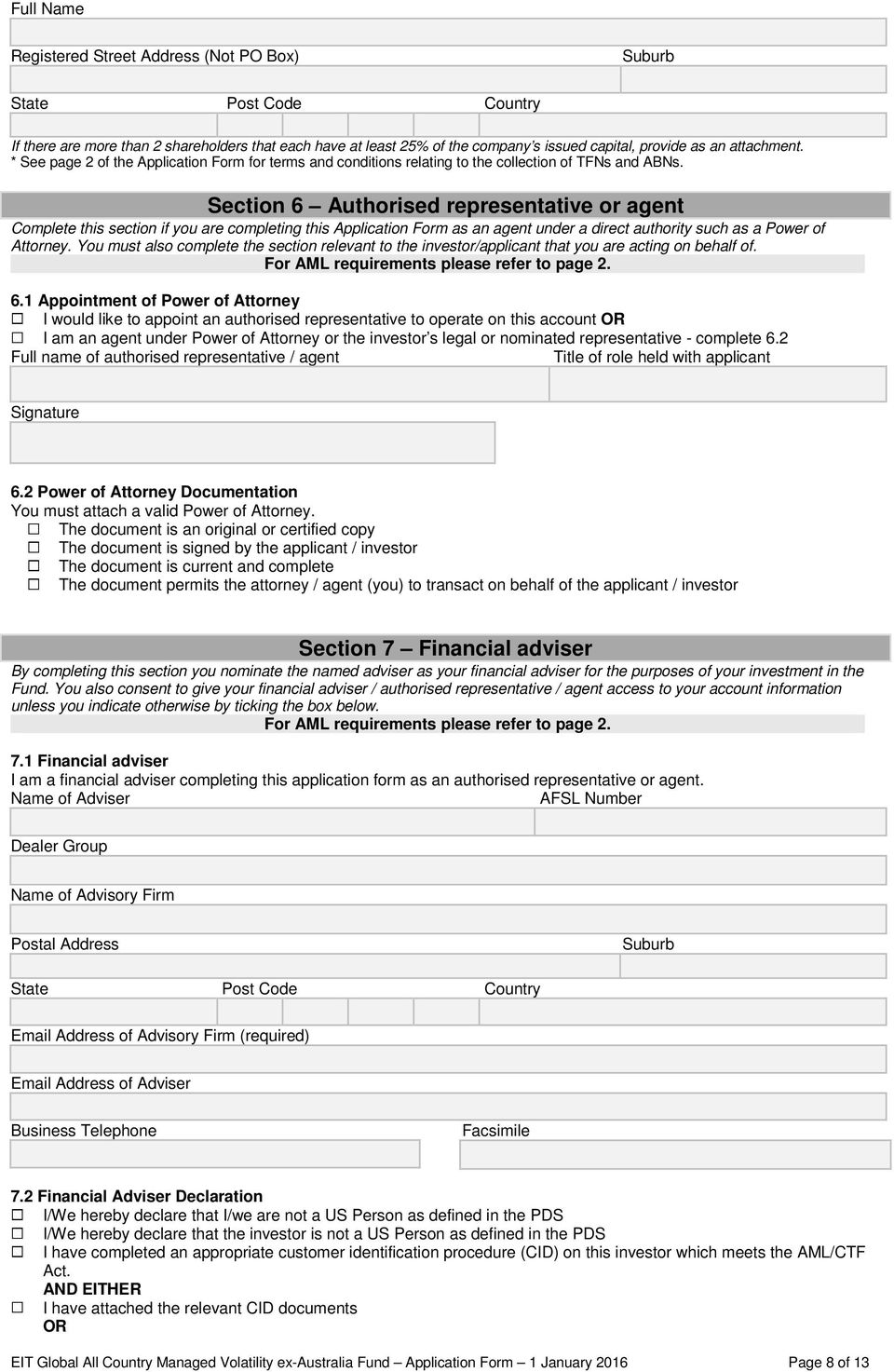Section 6 Authorised representative or agent Complete this section if you are completing this Application Form as an agent under a direct authority such as a Power of Attorney.