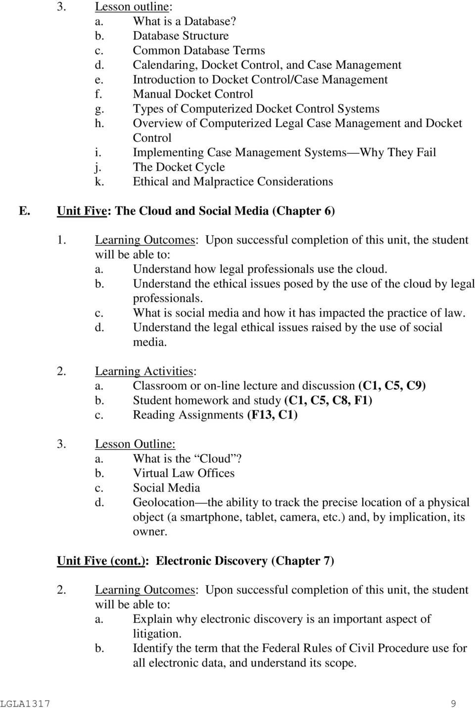The Docket Cycle k. Ethical and Malpractice Considerations E. Unit Five: The Cloud and Social Media (Chapter 6) a. Understand how legal professionals use the cloud. b.